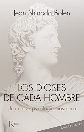 Los Dioses de Cada Hombre: Una Nueva Psicologia de la Vida y los Amores Masculinos: Una nueva psicología masculina