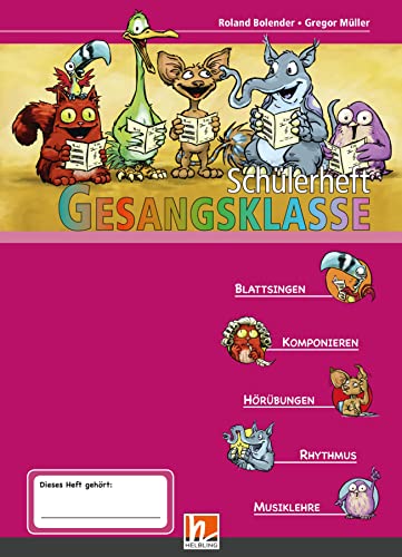 Schülerheft Gesangsklasse. Schülerheft für zwei Jahre Gesangsklassenunterricht: Blattsingen - Komponieren - Hörübungen - Rhythmus - Musiklehre (Leitfaden: Gesangsklasse) von Helbling Verlag GmbH