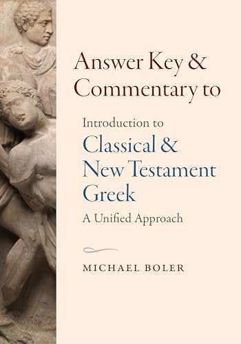 Answer Key and Commentary to Introduction to Classical and New Testament Greek von The Catholic University of America Press