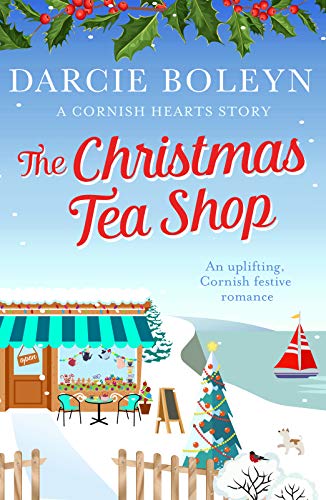 The Christmas Tea Shop: An uplifting, Cornish festive romance (Cornish Hearts, Band 3)