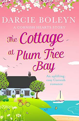 The Cottage at Plum Tree Bay: An uplifting, cosy Cornish romance (Cornish Hearts, Band 2)
