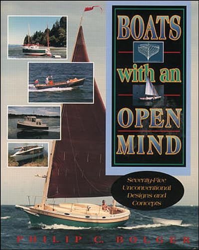 Boats with an Open Mind: Seventy-Five Unconventional Designs and Concepts: 75 Unconventional Designs and Concepts von International Marine Publishing