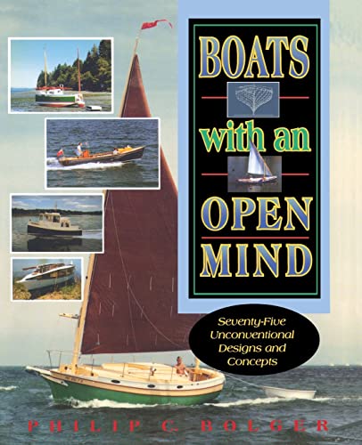 Boats with an Open Mind: Seventy-Five Unconventional Designs and Concepts: 75 Unconventional Designs and Concepts von International Marine Publishing