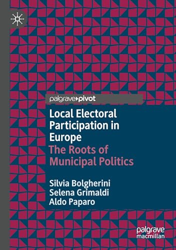 Local Electoral Participation in Europe: The Roots of Municipal Politics Local Electoral Participation in Europe: The Roots of Municipal Politics von Palgrave Macmillan