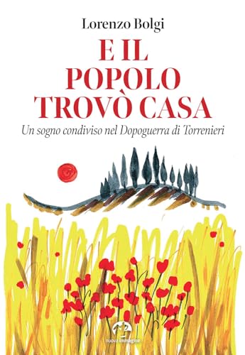 E il popolo trovò casa. Un sogno condiviso nel Dopoguerra di Torrenieri von NIE