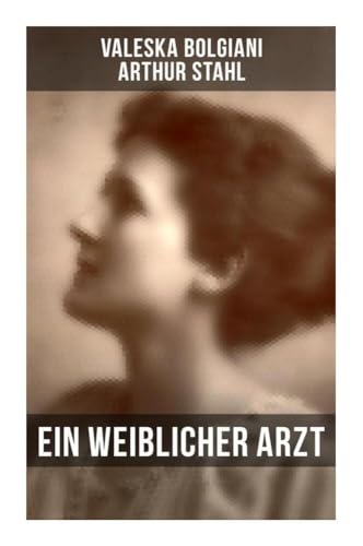 Ein weiblicher Arzt von Musaicum Books