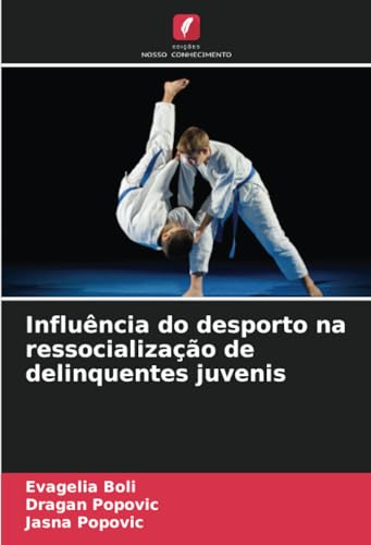 Influência do desporto na ressocialização de delinquentes juvenis von Edições Nosso Conhecimento
