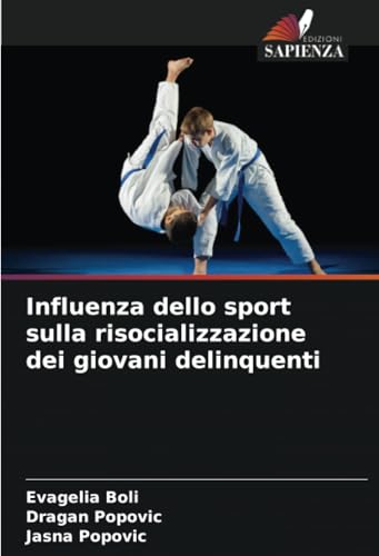 Influenza dello sport sulla risocializzazione dei giovani delinquenti Influenza dello sport sulla risocializzazione dei giovani delinquenti von Edizioni Sapienza