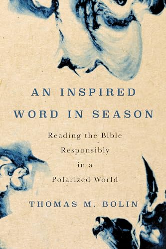 An Inspired Word in Season: Reading the Bible Responsibly in a Polarized World An Inspired Word in Season: Reading the Bible Responsibly in a Polarized World von Liturgical Press