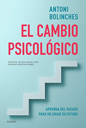 El cambio psicológico: Aprenda del pasado para mejorar su futuro (Divulgación)