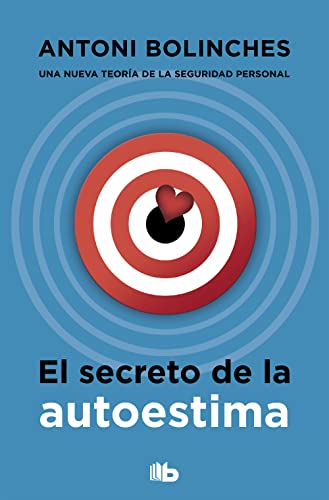 El secreto de la autoestima: Cómo superar las inseguridades y ganar confianza en uno mismo (No ficción) von B de Bolsillo