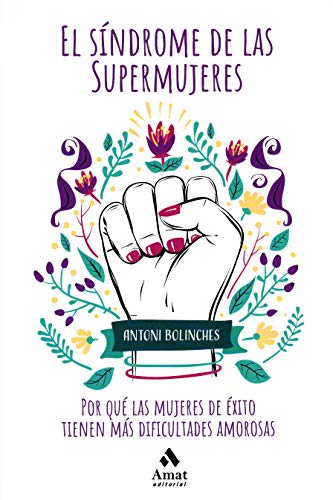 El síndrome de las supermujeres: Las dificultades amorosas de las mujeres de éxito