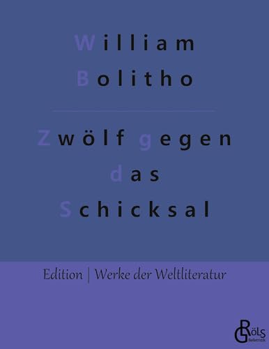 Zwölf gegen das Schicksal (Edition Werke der Weltliteratur) von Gröls Verlag