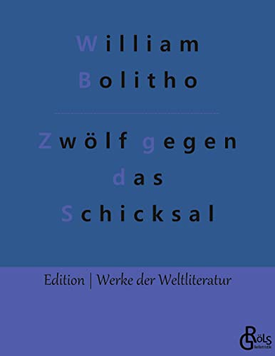 Zwölf gegen das Schicksal (Edition Werke der Weltliteratur)