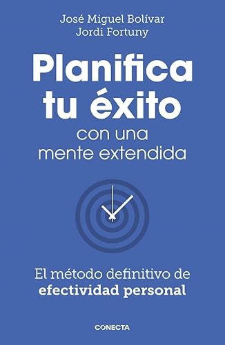 Planifica tu éxito con una mente extendida: El método definitivo de efectividad personal (Conecta) von CONECTA