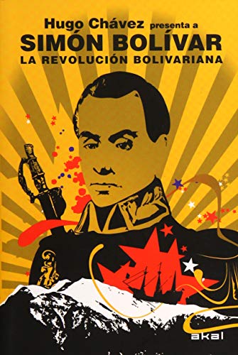 La Revolución bolivariana : Hugo Chávez presenta a Simón Bolívar (Revoluciones) von Ediciones Akal, S.A.