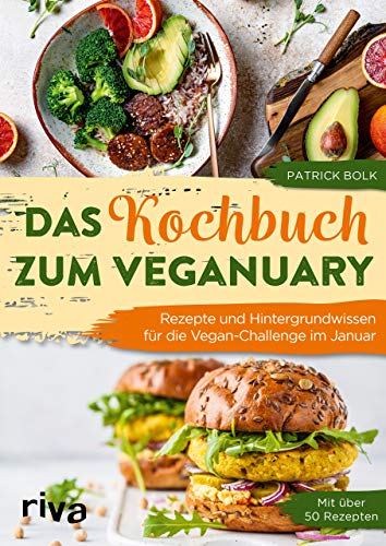Das Kochbuch zum Veganuary: Rezepte und Hintergrundwissen für die Vegan-Challenge im Januar. Mit über 50 Rezepten Das Kochbuch zum Veganuary: Rezepte und Hintergrundwissen für die Vegan-Challenge im Januar. Mit über 50 Rezepten