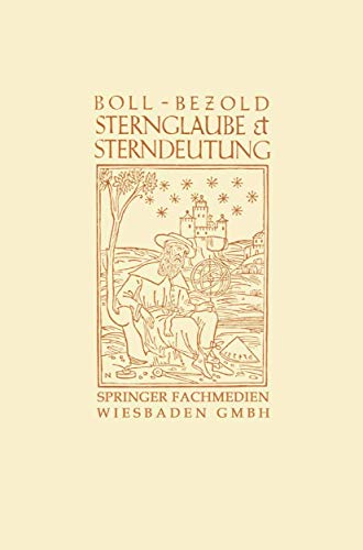 Sternglaube und Sterndeutung: Die Geschichte und das Wesen der Astrologie von Vieweg+Teubner Verlag