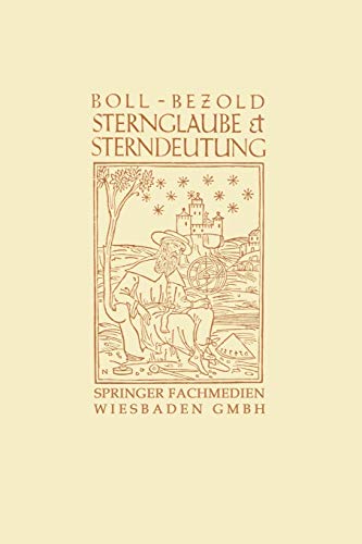 Sternglaube und Sterndeutung: Die Geschichte und das Wesen der Astrologie