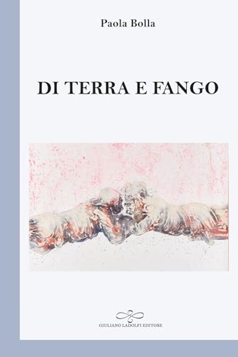 Di terra e fango (Perle. Poesia) von Giuliano Ladolfi Editore