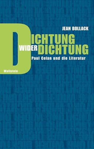 Dichtung wider Dichtung: Paul Celan und die Literatur