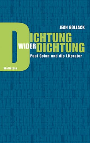 Dichtung wider Dichtung. Paul Celan und die Literatur Dichtung wider Dichtung. Paul Celan und die Literatur