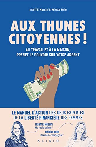 Aux thunes citoyennes !: Au travail et à la maison, prenez le pouvoir sur votre argent von ALISIO