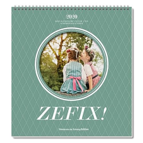 Zefix! Wandkalender 2020: Der Bayrische Fluch- und Schimpfkalender von Süddeutsche Zeitung / Bibliothek