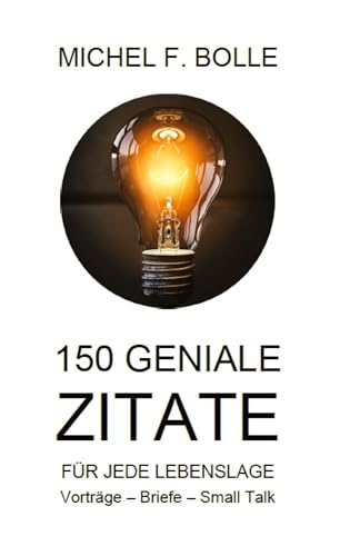 150 GENIALE ZITATE: EINE ZITATE SAMMLUNG FÜR JEDE LEBENSLAGE von tredition