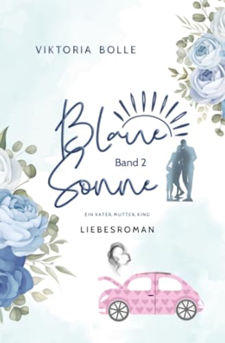 Blaue Sonne - Ein Vater, Mutter, Kind (humorvoller Liebesroman - Band 2): DE