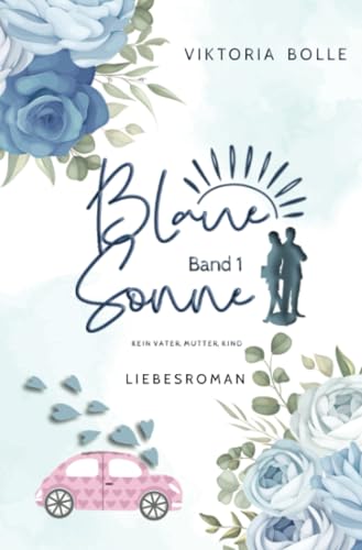 Blaue Sonne - Kein Vater, Mutter, Kind (humorvoller Liebesroman - Band 1): DE