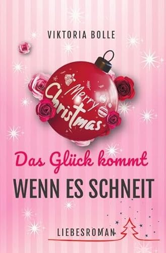 Das Glück des Neubeginns / Das Glück kommt, wenn es schneit (Das Glück des Neubeginns) - moderner Liebesroman I Humor I alleinerziehend I mittleres Lebensalter I Happy End
