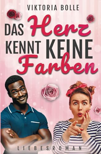 Das Herz kennt keine Farben (Das Glück des Neubeginns) - gut gelaunter-wohltuender Liebesroman I interkulturelle Liebe I jüngerer Mann I Liebe überwindet Vorurteile von Independently published