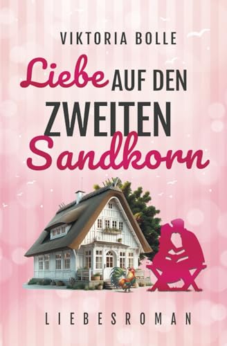 Liebe auf den zweiten Sandkorn (Das Glück des Neubeginns) - humorvoll-romantischer Ostsee-Liebesroman I Sommerferien I neue Liebe I Happy End