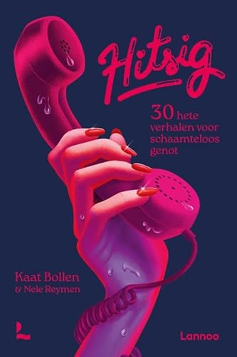 Hitsig: 30 hete verhalen voor schaamteloos genot Hitsig: 30 hete verhalen voor schaamteloos genot von Lannoo
