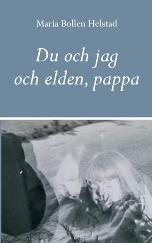Du och jag och elden, pappa Du och jag och elden, pappa von Books on Demand