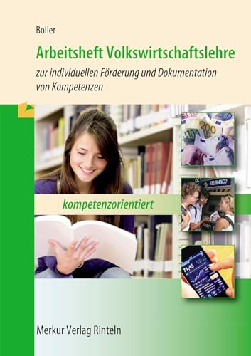 Arbeitsheft Volkswirtschaftslehre -: zur individuellen Förderung und Dokumentation von Kompetenzen kompetenzorientiert von Merkur Rinteln