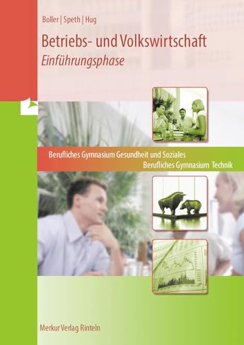Betriebs- und Volkswirtschaft - Einführungsphase: BG Technik + BG Gesundheit und Soziales Betriebs- und Volkswirtschaft - Einführungsphase: BG Technik + BG Gesundheit und Soziales