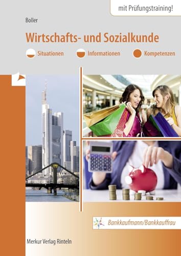 Wirtschafts- und Sozialkunde: Situationen - Informationen - Kompetenzen Bankkaufmann/Bankkauffrau von Merkur Verlag