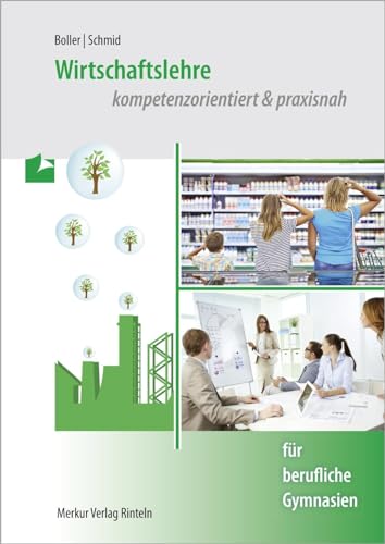 Wirtschaftslehre: - kompetenzorientiert & praxisnah - für berufliche Gymnasien von Merkur Rinteln