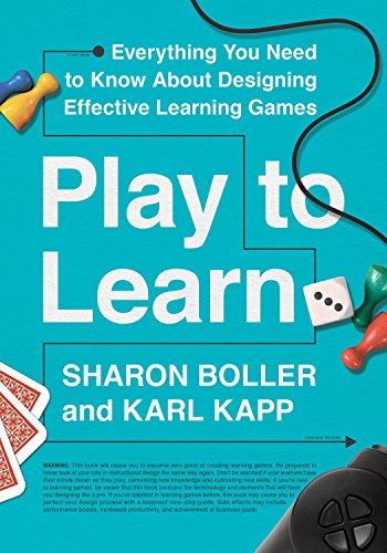 Play to Learn: Everything You Need to Know about Designing Effective Learning Games von ASTD