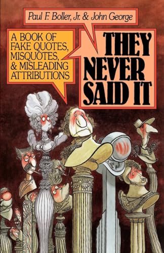 They Never Said It: A Book of Fake Quotes, Misquotes, and Misleading Attributions von Oxford University Press