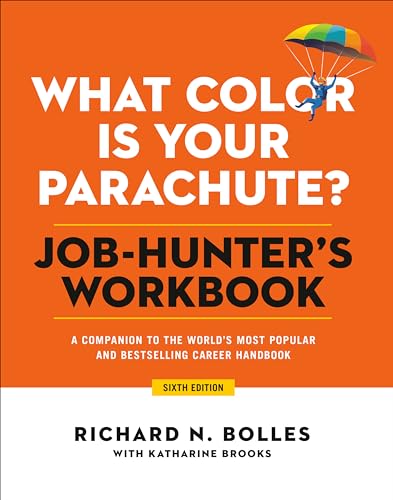 What Color Is Your Parachute? Job-Hunter's Workbook, Sixth Edition: A Companion to the World's Most Popular and Bestselling Career Handbook What Color Is Your Parachute? Job-Hunter's Workbook, Sixth Edition: A Companion to the World's Most Popular and Bestselling Career Handbook