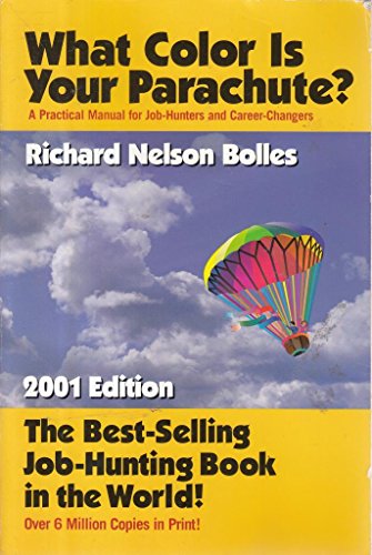 What Color Is Your Parachute? 2001: A Practical Manual for Job-Hunters and Career-Changers
