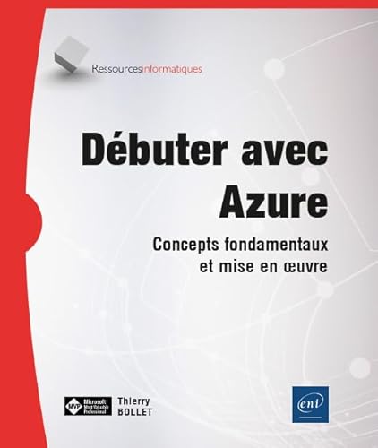 Débuter avec Azure - Concepts fondamentaux et mise en œuvre: Concepts fondamentaux et mise en oeuvre