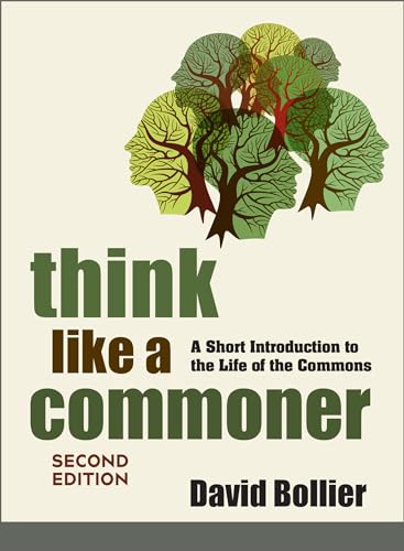 Think Like a Commoner, Second Edition: A Short Introduction to the Life of the Commons von New Society Publishers