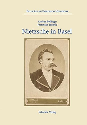Nietzsche in Basel (Beiträge zu Friedrich Nietzsche) von Schwabe Verlagsgruppe AG Schwabe Verlag