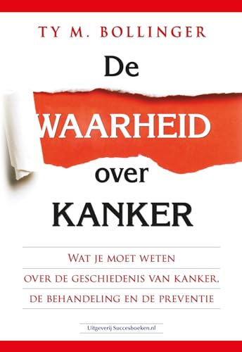 De waarheid over kanker: wat je moet weten over de geschiedenis, behandeling en preventie van kanker von Succesboeken.nl