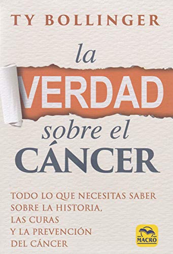 La verdad sobre el cáncer : todo lo que necesitas saber sobre la historia, las curas y la prevención del cáncer (Biblioteca del Bienestar, Band 3) von Macro Ediciones