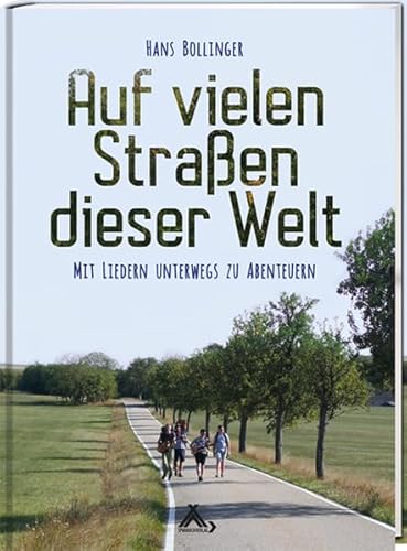 Auf vielen Straßen dieser Welt: Mit Liedern unterwegs zu Abenteuern